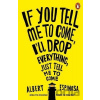 If You Tell Me to Come, I'll Drop Everything, Just Tell Me to Come - Albert Espinosa