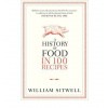 A History of Food in 100 Recipes