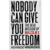 Nobody Can Give You Freedom - Kehinde Andrews