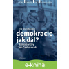 E-kniha Demokracie - jak dál? - Filip Outrata, Petr Balla, Radek Buben, Vladimíra Dvořáková, Tereza Jermanová, Jiří Koubek, Martina Klicperová, Ilona Švihlíková, Lucie Trlifajová, Jan Jirák, Michal Le