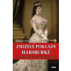 Zmizelé poklady Habsburků Tajný majetek - Katrin Unterreiner