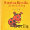 Beruška Bětuška/Lily the Ladybug - Antoon Krings, Antoon Krings (ilustrácie)