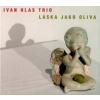 CD Ivan Hlas Trio: Láska Jako Oliva