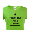 Dámské tričko pro chemiky Trust me, I´m a chemist, Barva Zelená, Velikost M Bezvatriko.cz 208032