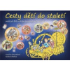 Cesty dětí do staletí aneb Jak Běla s Kubou poznávali naši minulost - Schwabiková Kateřina