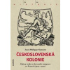 Československá Kolonie - Dějiny české a slovenské imigrace ve Francii (1914-1940) - Namont Jean - Philippe