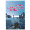 Moje najkrajšie cesty za spoznaním sveta, I. diel