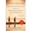 Leadership Wisdom from the Monk Who Sold His Ferrari