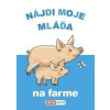 Nájdi moje mláďa - na farme - kolektív