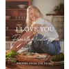 I Love You: Recipes from the heart - Pamela Anderson, Little, Brown Book Group