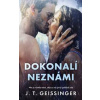 Dokonalí neznámi - Geissinger J.T.