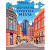 Úchvatná evropská města - Lonely Planet - autor neuvedený