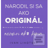 Narodil si sa ako origin… (Ivan Lihotsky)