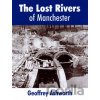The Lost Rivers of Manchester - Geoffrey Ashworth