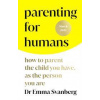 Parenting for Humans - Emma Svanberg, Vermilion