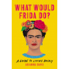 What Would Frida Do?