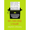 Ten, kdo stojí v koutě - Stephen Chbosky