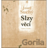 Slzy věcí - Josef Suchý