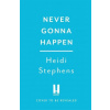 Never Gonna Happen (Heidi Stephens)(Brožovaná)