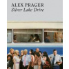 Alex Prager: Silver Lake Drive - Alex Prager, Thames & Hudson Ltd