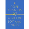 A Gift of Joy and Hope - Pope Francis, John Murray