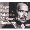 CD Hugo Race & Fatalists: 24 Hours To Nowhere DIGI