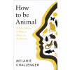 How to be Animal