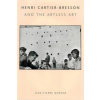 Henri Cartier-Bresson and the Artless Art