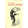 Mikes George: Jak být chudým (Citlivá,ironická a velmi vtipná kritika nástrah velkých peněz jistě přesvědčí každého strádajícího boháče o tom,že se vyplatí být chudým - a šťastným. ( 142 str. B5) (vyd