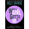 What's a Girl Gotta Do? - Holly Bourne