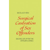 Surgical Castration of Sex Offenders. Second Life After the Dangerousness (Nikolaus Heim)(Brožovaná)