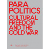 Parapolitics: Cultural Freedom and the Cold War (Anselm Franke,Nida Ghouse,Paz Guevara)()