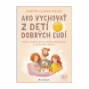 Ako vychovať z detí dobrých ľudí (Hunter Clarke-Fields)