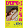 Everyone I Know is Dying