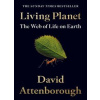 Living Planet : The Web of Life on Earth - Attenborough David