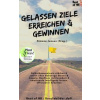 Gelassen Ziele erreichen & gewinnen