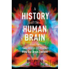 A History of the Human Brain - Bret Stetka