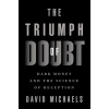 The Triumph of Doubt: Dark Money and the Science of Deception (Michaels David)