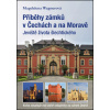 Příběhy zámků v Čechách a na Moravě I - Jeviště života šlechtického - Magdalena Wagnerová