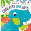 Dinosaurs Love Hugs - Lara Bryan, Usborne Publishing Ltd