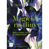 Magické rastliny: Bylinky vo folklóre, v mystike a v tradičnej medicíne - Lawrence Sandra