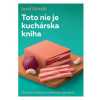 Toto nie je kuchárska kniha - Jozef Koleják