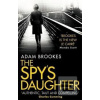 The Spy's Daughter (Adam Brookes)