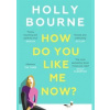 How Do You Like Me Now - autor neuvedený