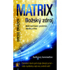 Matrix Božský zdroj - Gregg Braden