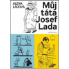 Můj táta Josef Lada - Alena Ladová