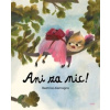 Ani za nic! - Beatrice Alemagna