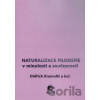 Naturalizace filosofie v minulosti a současnosti - Oldřich Kramoliš
