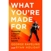 What You're Made For