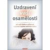 Uzdravení vaší osamělosti - Erika Chopich, Margaret Paul